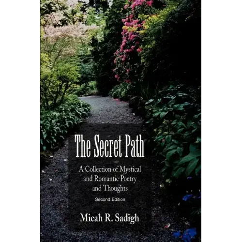 The Secret Path: A Collection of Mystical and Romantic Poetry and Thoughts - Paperback