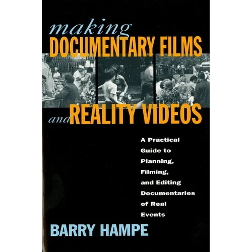 Making Documentary Films and Reality Videos: A Practical Guide to Planning, Filming, and Editing Documentaries of Real Events - Paperback
