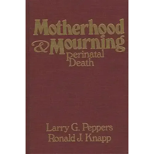 Motherhood & Mourning: Perinatal Death - Hardcover