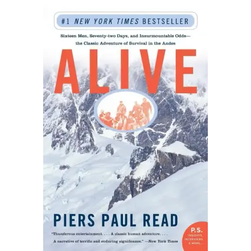 Alive: Sixteen Men, Seventy-Two Days, and Insurmountable Odds--The Classic Adventure of Survival in the Andes - Paperback