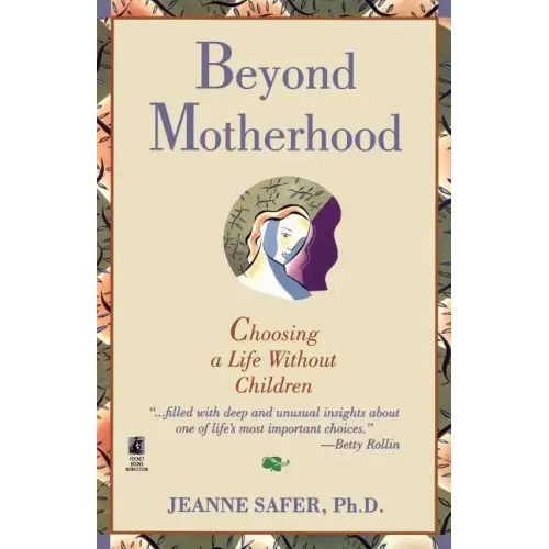 Beyond Motherhood: Choosing a Life Without Children - Paperback