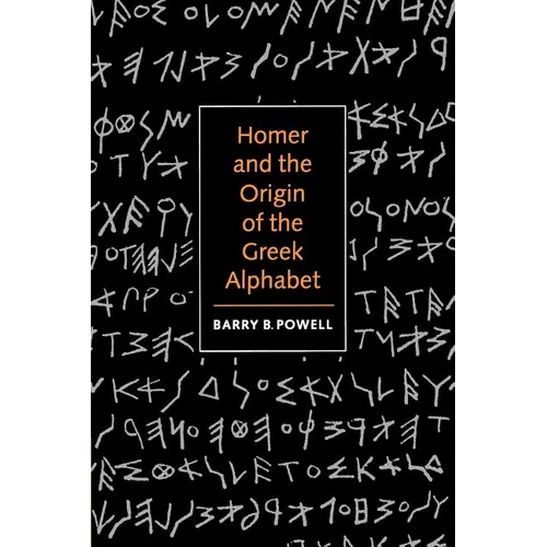 Homer and the Origin of the Greek Alphabet