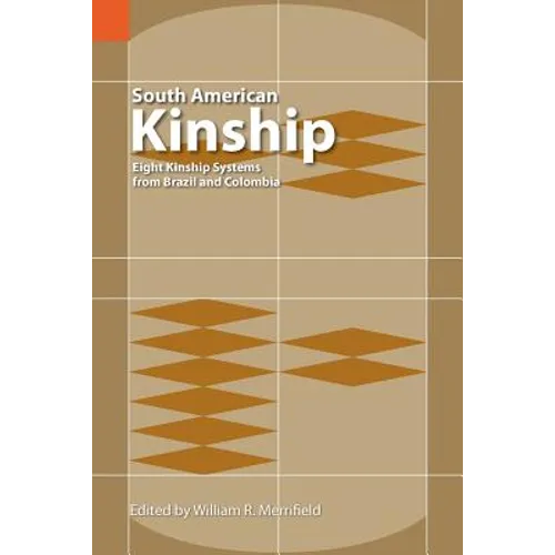 South American Kinship: Eight Kinship Systems from Brazil and Colombia