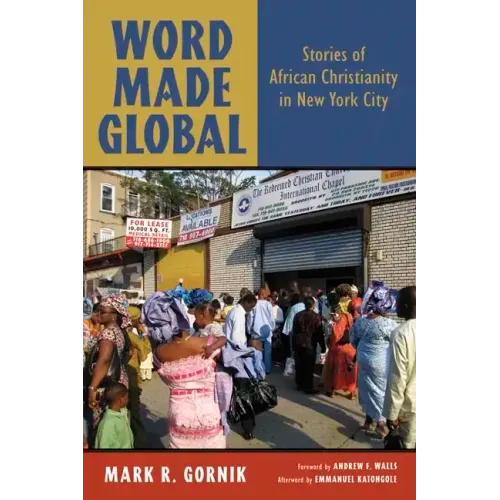 Word Made Global: Stories of African Christianity in New York City - Paperback