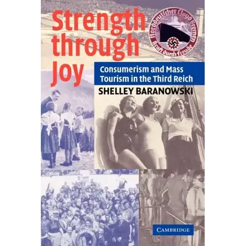 Strength Through Joy: Consumerism and Mass Tourism in the Third Reich - Paperback