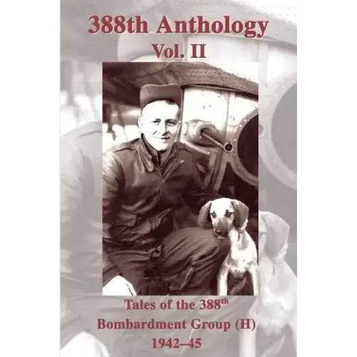 388th Anthology: Tales of the 388th Bombardment Group (H) 1942-45 - Paperback