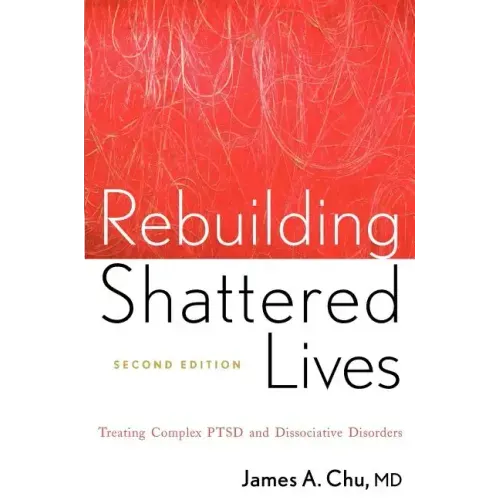 Rebuilding Shattered Lives Rebuilding Shattered Lives: Treating Complex Ptsd and Dissociative Disorders Treating Complex Ptsd and Dissociative Disorde - Paperback