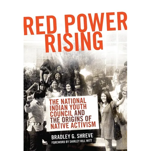 Red Power Rising: The National Indian Youth Council and the Origins of Native Activism Volume 5 - Paperback
