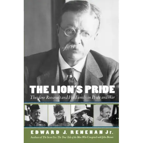 The Lion's Pride: Theodore Roosevelt and His Family in Peace and War - Paperback