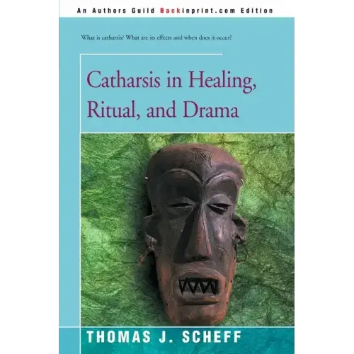 Catharsis in Healing, Ritual, and Drama - Paperback