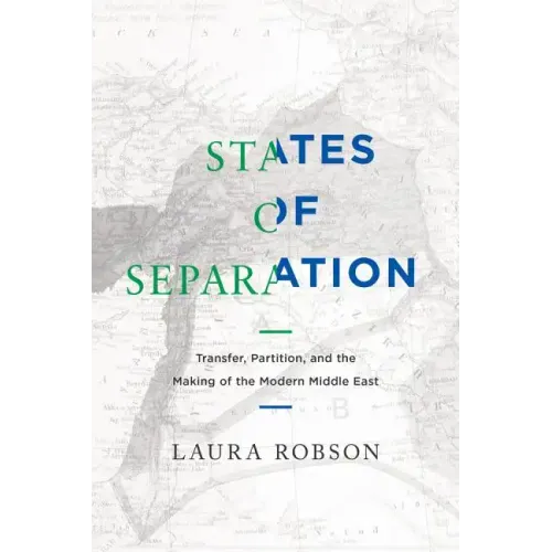 States of Separation: Transfer, Partition, and the Making of the Modern Middle East - Hardcover