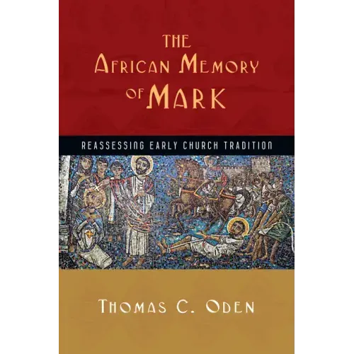 The African Memory of Mark: Reassessing Early Church Tradition - Paperback