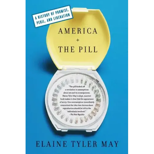 America and the Pill: A History of Promise, Peril, and Liberation - Paperback