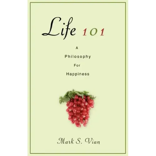 Life 101: A Philosophy for Happiness - Paperback