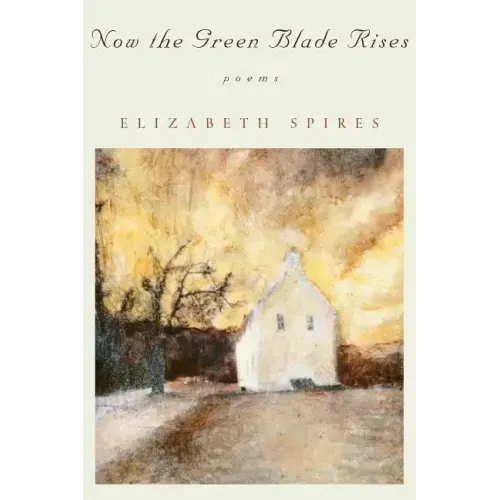 Now the Green Blade Rises: Poems (Revised) - Paperback