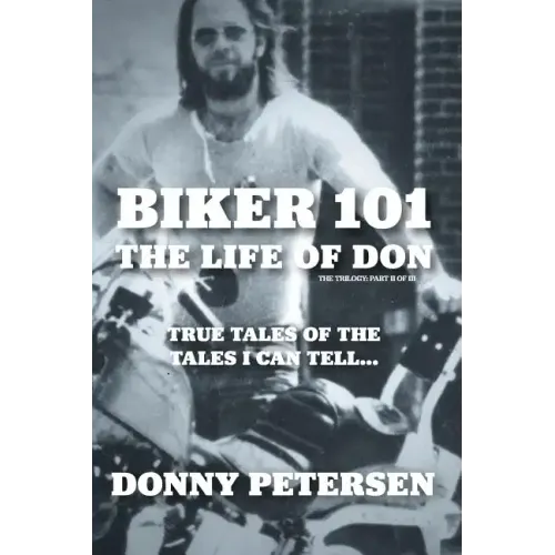 Biker 101: The Life of Don: The Trilogy: II of III - Paperback