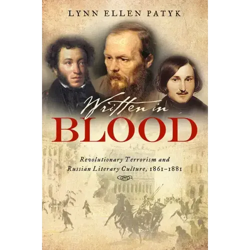 Written in Blood: Revolutionary Terrorism and Russian Literary Culture, 1861-1881 - Hardcover