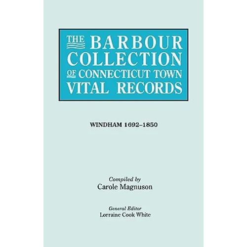 Barbour Collection of Connecticut Town Vital Records. [54] Windham, 1692-1850 - Paperback