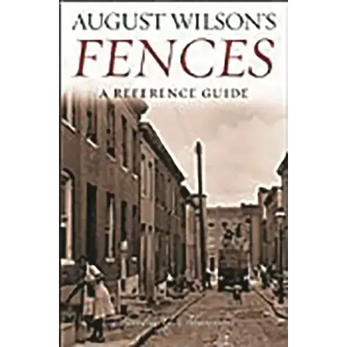 August Wilson's Fences: A Reference Guide - Hardcover