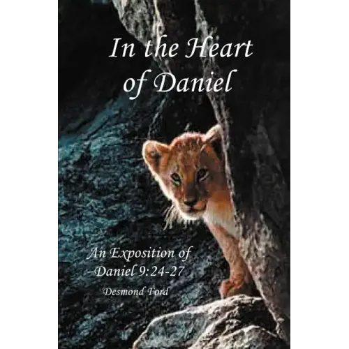 In the Heart of Daniel: An Exposition of Daniel 9:24-27 - Paperback