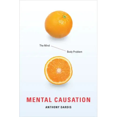 Mental Causation: The Mind-Body Problem - Paperback