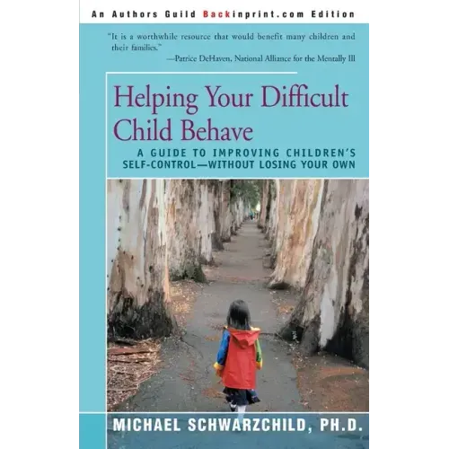 Helping Your Difficult Child Behave: A Guide to Improving Children's Self-Control--Without Losing Your Own - Paperback
