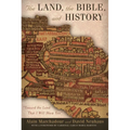 The Land, the Bible, and History: Toward the Land That I Will Show You