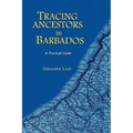 Tracing Your Ancestors in Barbados. a Practical Guide