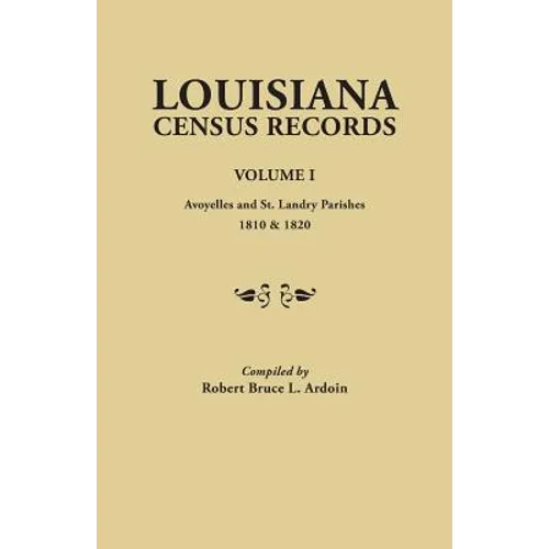 Louisiana Census Records. Volume I: Avoyelles and St. Landry Parishes, 1810 & 1820 - Paperback