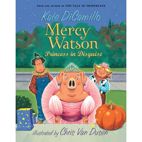 Mercy Watson: Princess in Disguise: (A Funny and Heartwarming Halloween Chapter Book about a Lovable, Toast-Eating Pig - For Early Readers and Kids Ag - Paperback