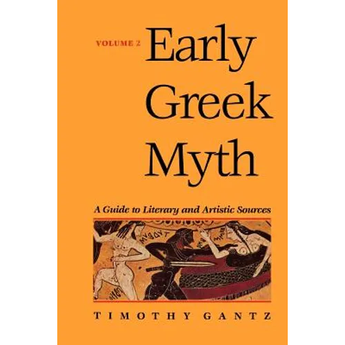 Early Greek Myth: A Guide to Literary and Artistic Sources Volume 2 - Paperback