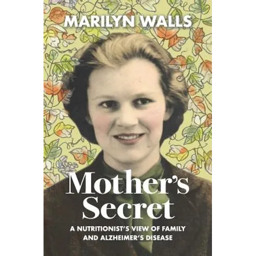 Mother's Secret: A Nutritionist's View of Family and Alzheimer's Disease - Paperback