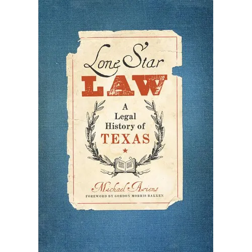 Lone Star Law: A Legal History of Texas