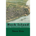 Rock Island: An American History