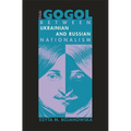 Nikolai Gogol: Between Ukrainian and Russian Nationalism