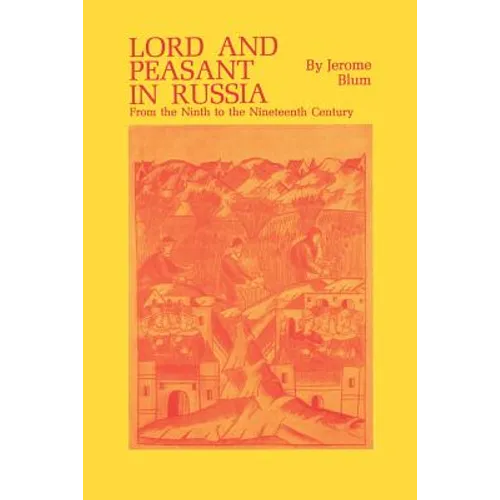 Lord and Peasant in Russia: From the Ninth to the Nineteenth Century