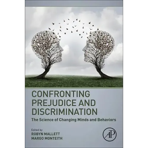 Confronting Prejudice and Discrimination: The Science of Changing Minds and Behaviors - Paperback