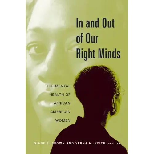 In and Out of Our Right Minds: The Mental Health of African American Women - Paperback