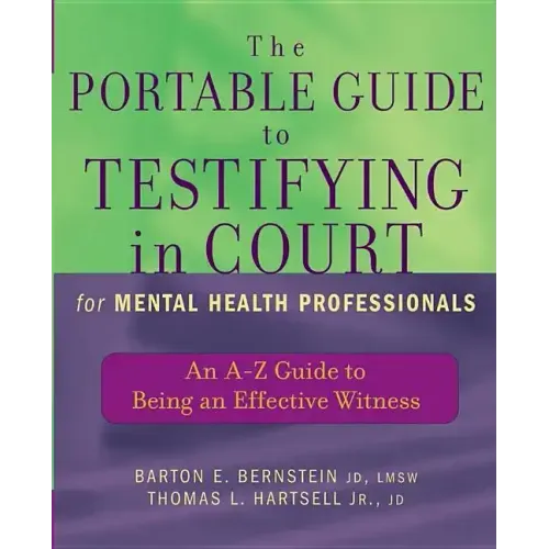 The Portable Guide to Testifying in Court for Mental Health Professionals: An A-Z Guide to Being an Effective Witness - Paperback