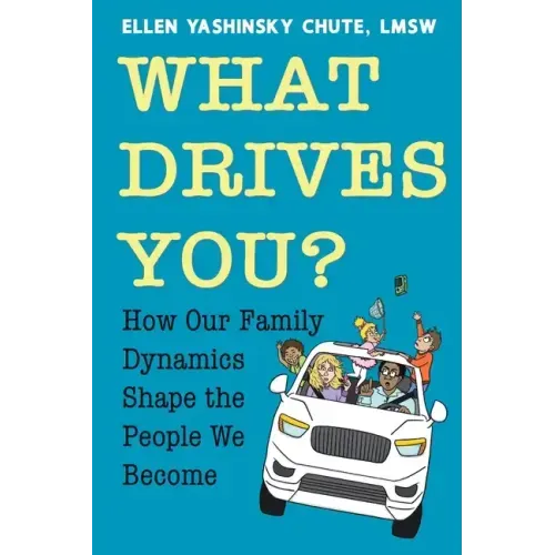 What Drives You? How Our Family Dynamics Shape the People We Become - Paperback