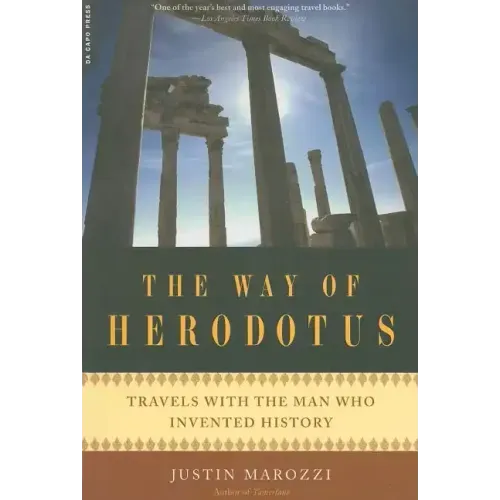 The Way of Herodotus: Travels with the Man Who Invented History - Paperback