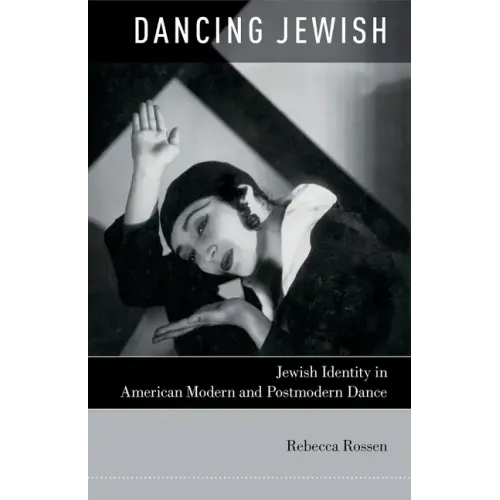 Dancing Jewish: Jewish Identity in American Modern and Postmodern Dance - Paperback