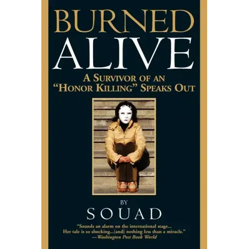 Burned Alive: A Survivor of an Honor Killing Speaks Out - Paperback