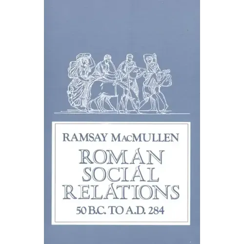 Roman Social Relations, 50 B.C. to A.D. 284 - Paperback