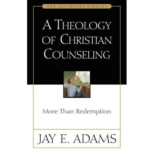 A Theology of Christian Counseling: More Than Redemption - Paperback