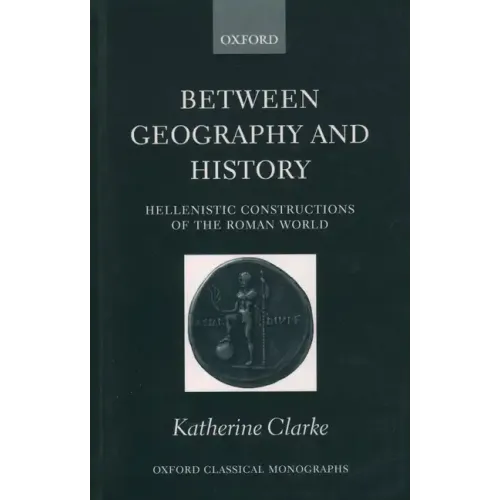 Between Geography and History: Hellenistic Constructions of the Roman World - Paperback