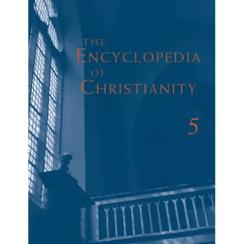 The Encyclopedia of Christianity, Volume 5 (Si-Z) - Paperback