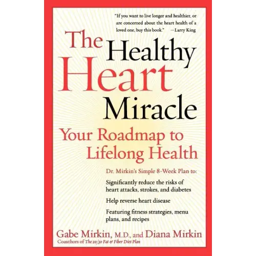 The Healthy Heart Miracle: Your Roadmap to Lifelong Health - Paperback