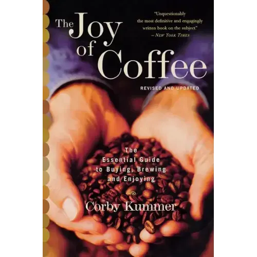 The Joy of Coffee: The Essential Guide to Buying, Brewing, and Enjoying - Revised and Updated - Paperback