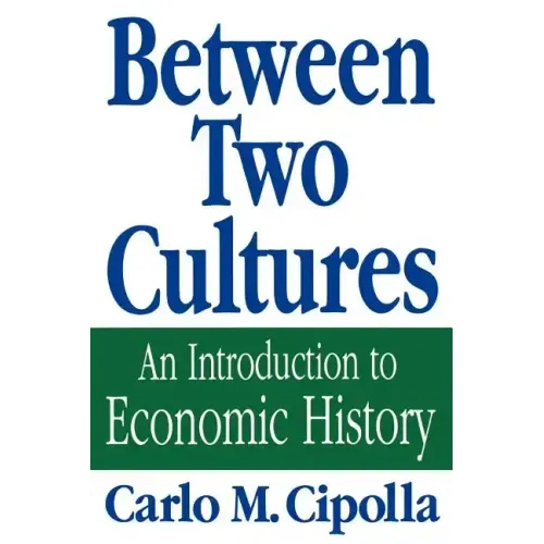Between Two Cultures: An Introduction to Economic History - Paperback